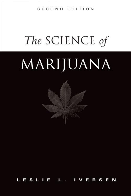 Cover of the book The Science of Marijuana by Leslie L. Iversen, Oxford University Press