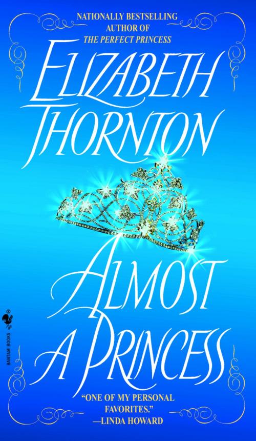 Cover of the book Almost a Princess by Elizabeth Thornton, Random House Publishing Group