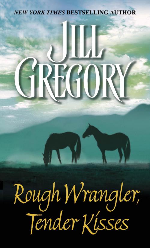 Cover of the book Rough Wrangler, Tender Kisses by Jill Gregory, Random House Publishing Group