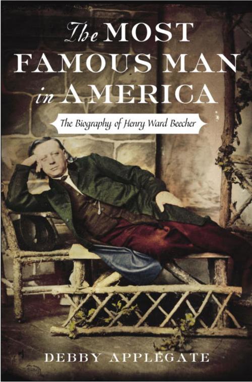 Cover of the book The Most Famous Man in America by Debby Applegate, The Crown Publishing Group