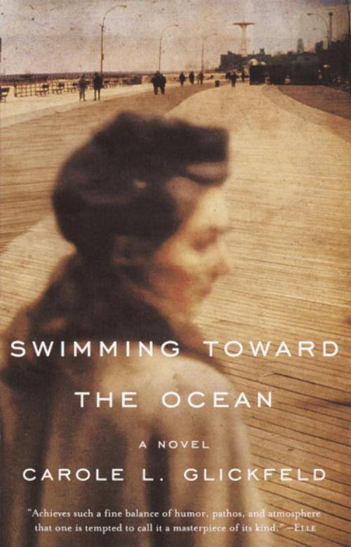 Cover of the book Swimming Toward the Ocean by Carole L. Glickfeld, Knopf Doubleday Publishing Group