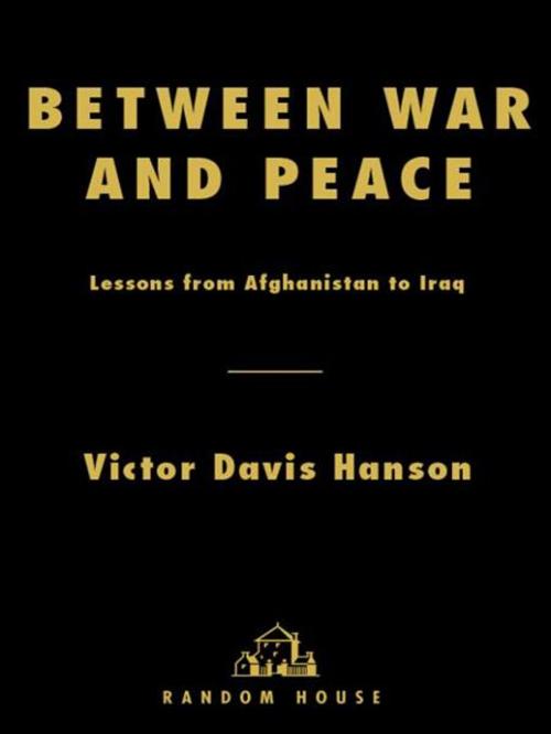 Cover of the book Between War and Peace by Victor Davis Hanson, Random House Publishing Group