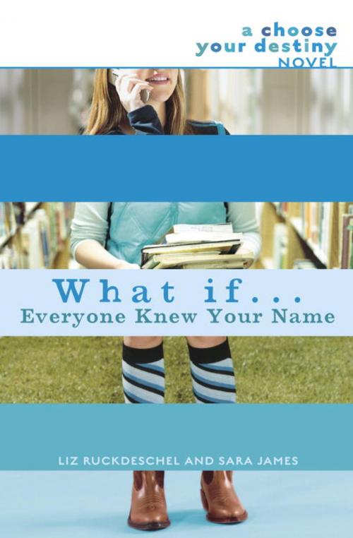 Cover of the book What If . . . Everyone Knew Your Name by Liz Ruckdeschel, Sara James, Random House Children's Books