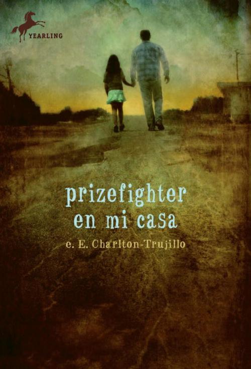 Cover of the book Prizefighter en Mi Casa by e.E. Charlton-Trujillo, Random House Children's Books