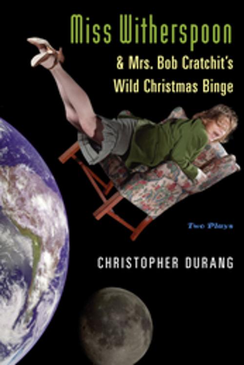 Cover of the book Miss Witherspoon and Mrs. Bob Cratchit's Wild Christmas Binge by Christopher Durang, Grove/Atlantic, Inc.