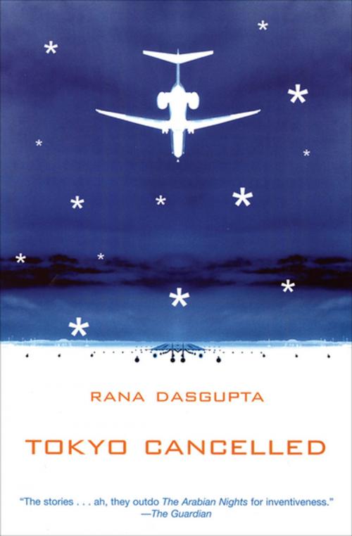 Cover of the book Tokyo Cancelled by Rana Dasgupta, Grove Atlantic