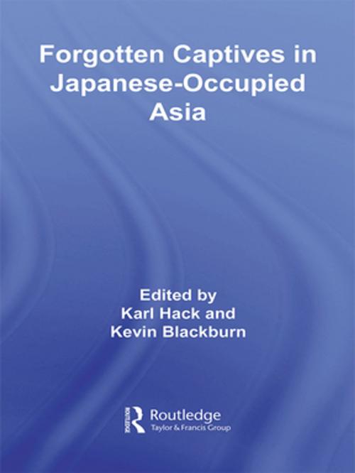 Cover of the book Forgotten Captives in Japanese-Occupied Asia by , Taylor and Francis