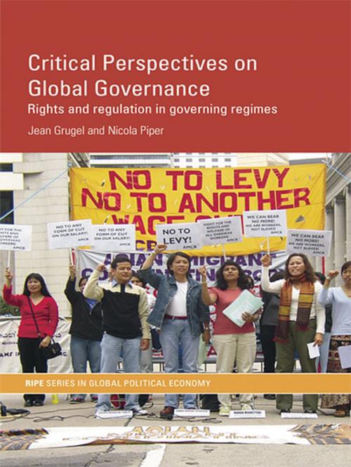 Cover of the book Critical Perspectives on Global Governance by Jean Grugel, Nicola Piper, Taylor and Francis