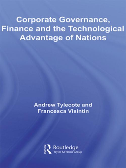 Cover of the book Corporate Governance, Finance and the Technological Advantage of Nations by Andrew Tylecote, Francesca Visintin, Taylor and Francis