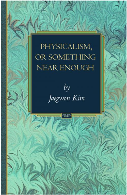 Cover of the book Physicalism, or Something Near Enough by Jaegwon Kim, Princeton University Press