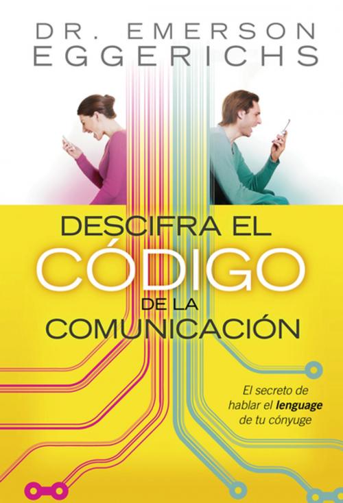 Cover of the book Descifra el código de la comunicación by Dr. Emerson Eggerichs, Grupo Nelson