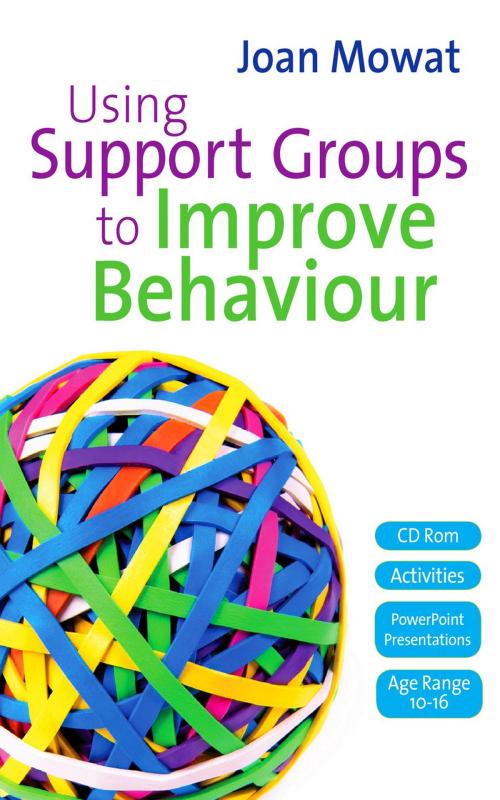 Cover of the book Using Support Groups to Improve Behaviour by Joan Mowat, SAGE Publications