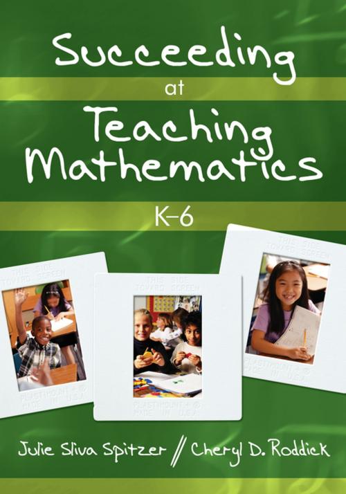 Cover of the book Succeeding at Teaching Mathematics, K-6 by Julie A. Sliva Spitzer, Dr. Cheryl D. Roddick, SAGE Publications