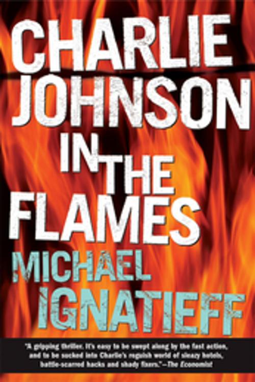 Cover of the book Charlie Johnson in the Flames by Michael Ignatieff, Grove/Atlantic, Inc.