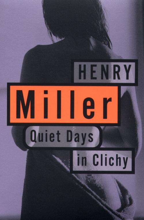 Cover of the book Quiet Days in Clichy by Henry Miller, Grove/Atlantic, Inc.