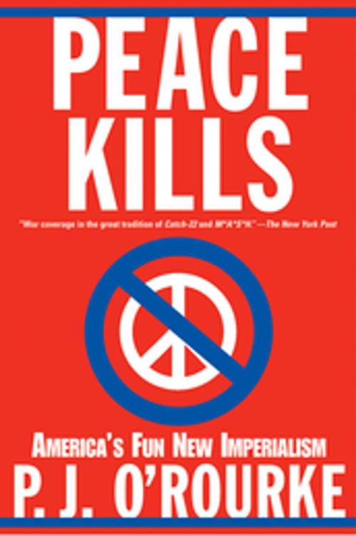 Cover of the book Peace Kills by P.  J. O'Rourke, Grove/Atlantic, Inc.