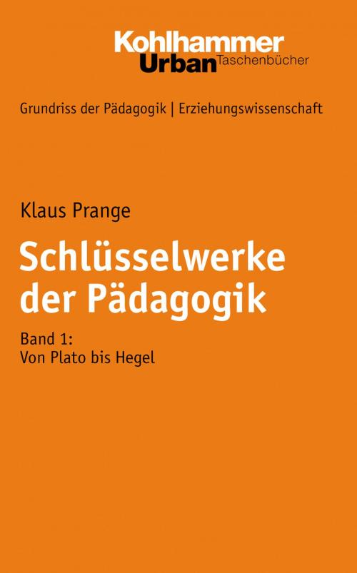 Cover of the book Schlüsselwerke der Pädagogik by Klaus Prange, Jochen Kade, Werner Helsper, Christian Lüders, Frank Olaf Radtke, Werner Thole, Kohlhammer Verlag