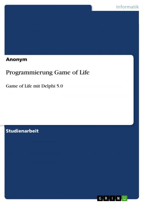 Cover of the book Programmierung Game of Life by Anonym, GRIN Verlag