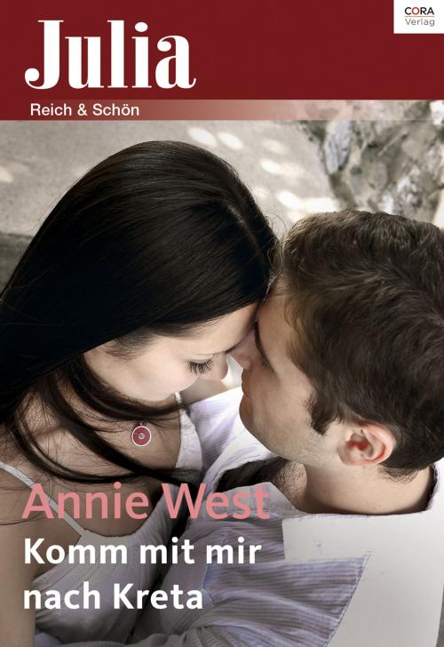 Cover of the book Komm mit mir nach Kreta by ANNIE WEST, CORA Verlag