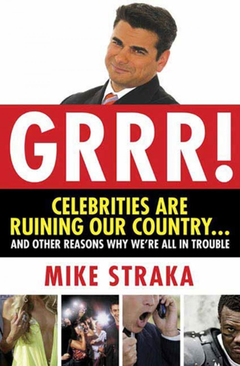 Big bigCover of Grrr! Celebrities Are Ruining Our Country...and Other Reasons Why We're All in Trouble