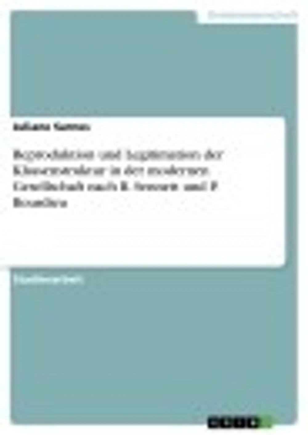 Big bigCover of Reproduktion und Legitimation der Klassenstruktur in der modernen Gesellschaft nach R. Sennett und P. Bourdieu