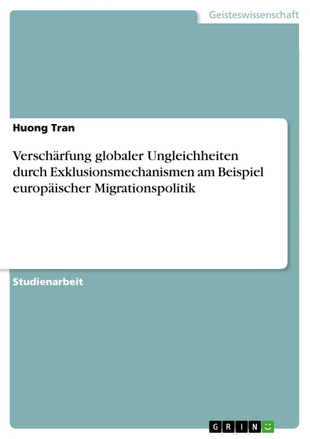 Big bigCover of Verschärfung globaler Ungleichheiten durch Exklusionsmechanismen am Beispiel europäischer Migrationspolitik