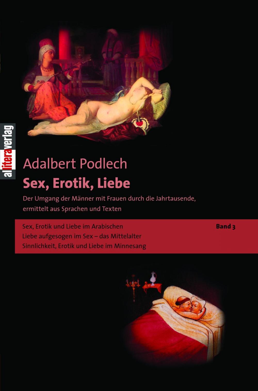 Big bigCover of Sex, Erotik, Liebe. Der Umgang der Männer mit Frauen durch die Jahrtausende, ermittelt aus Sprachen und Texten