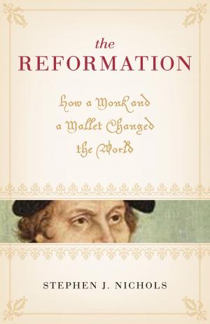 Cover of the book The Reformation by Stephen J. Nichols, Noël Piper, J. I. Packer, Donald S. Whitney, Mark Dever, Paul Helm, Sam Storms, Mark Talbot, Sherard Burns