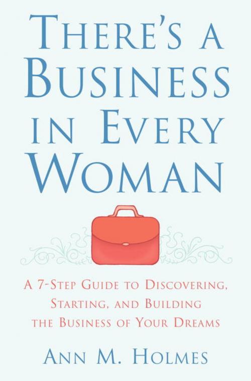 Cover of the book There's a Business in Every Woman by Ann Holmes, Random House Publishing Group