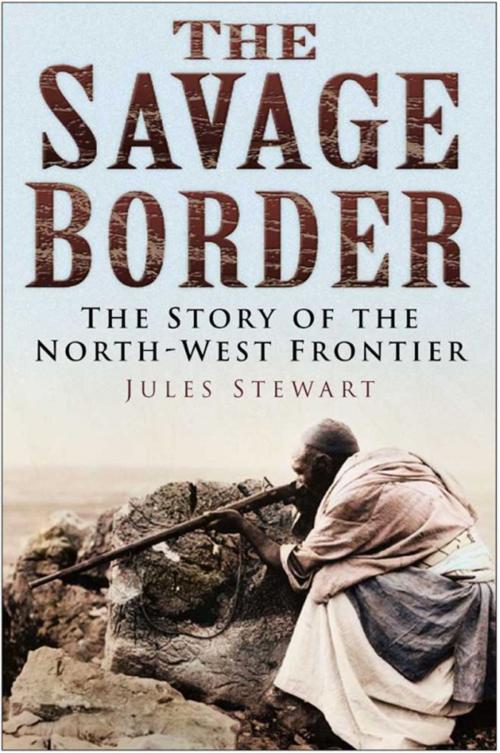 Cover of the book Savage Border by Jules Stewart, The History Press