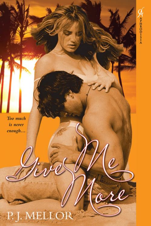 Cover of the book Give Me More by P.J. Mellor, Kensington Books