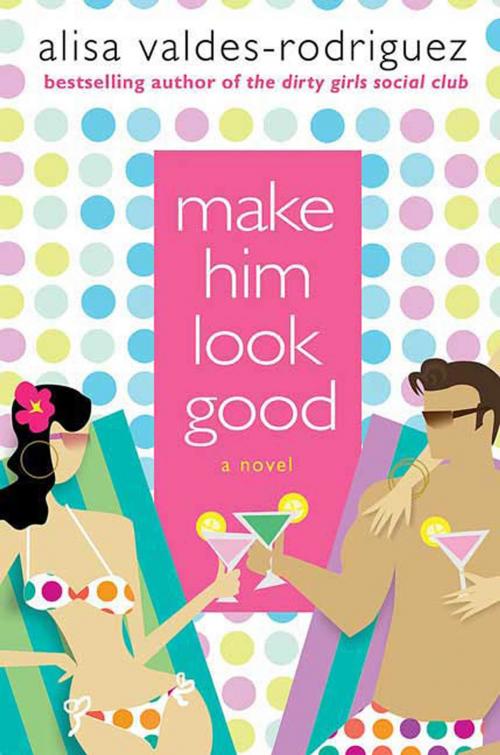 Cover of the book Make Him Look Good by Alisa Valdes-Rodriguez, St. Martin's Press