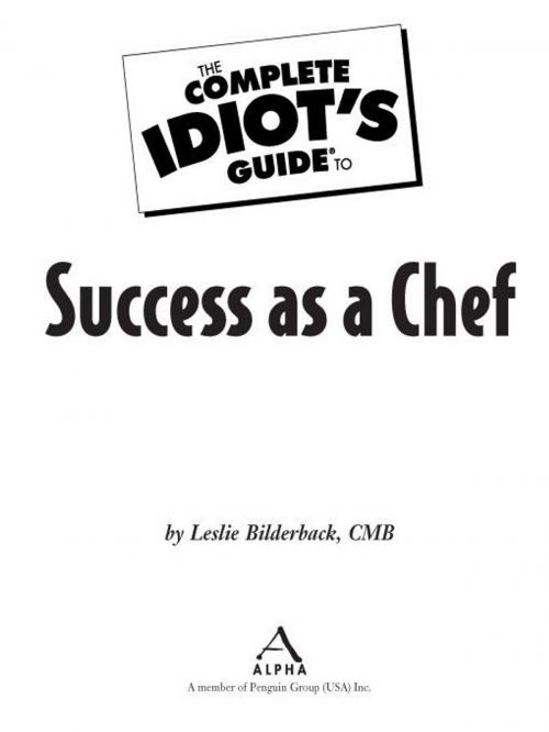 Cover of the book The Complete Idiot's Guide to Success as a Chef by Leslie Bilderback CMB, DK Publishing