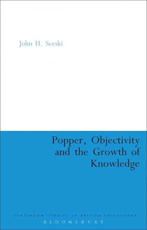 Cover of the book Popper, Objectivity and the Growth of Knowledge by John H. Sceski, Bloomsbury Publishing