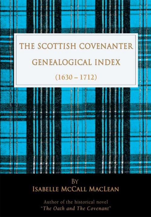 Cover of the book The Scottish Covenanter Genealogical Index - (1630-1712) by Isabelle McCall MacLean, iUniverse