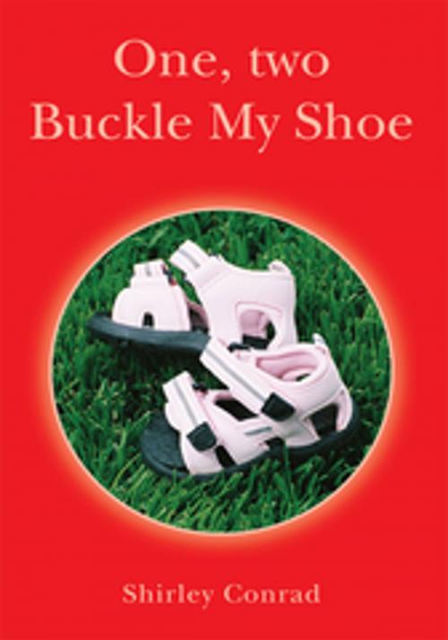 Cover of the book One, Two Buckle My Shoe by Shirley Conrad, Xlibris US