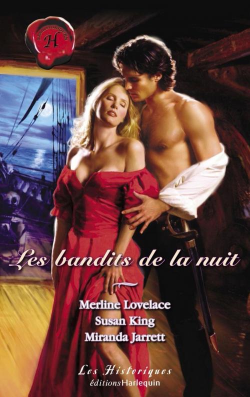 Cover of the book Les bandits de la nuit (Harlequin Les Historiques) by Merline Lovelace, Susan King, Miranda Jarrett, Harlequin