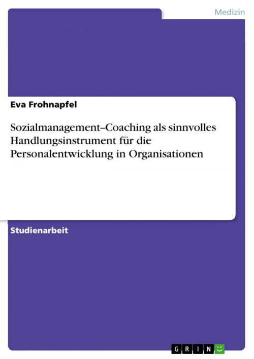 Cover of the book Sozialmanagement--Coaching als sinnvolles Handlungsinstrument für die Personalentwicklung in Organisationen by Eva Frohnapfel, GRIN Verlag