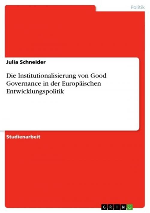 Cover of the book Die Institutionalisierung von Good Governance in der Europäischen Entwicklungspolitik by Julia Schneider, GRIN Verlag