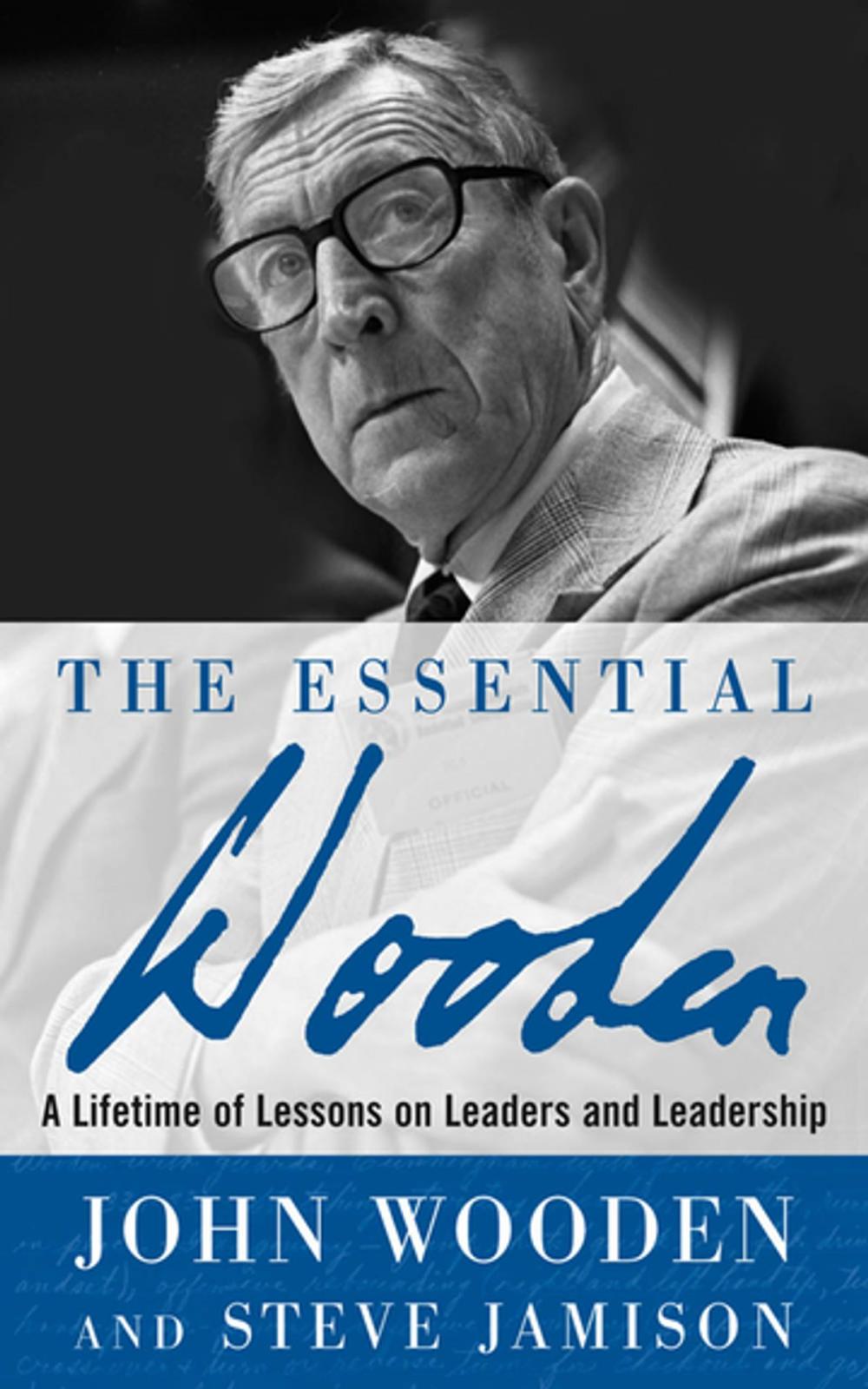 Big bigCover of The Essential Wooden: A Lifetime of Lessons on Leaders and Leadership