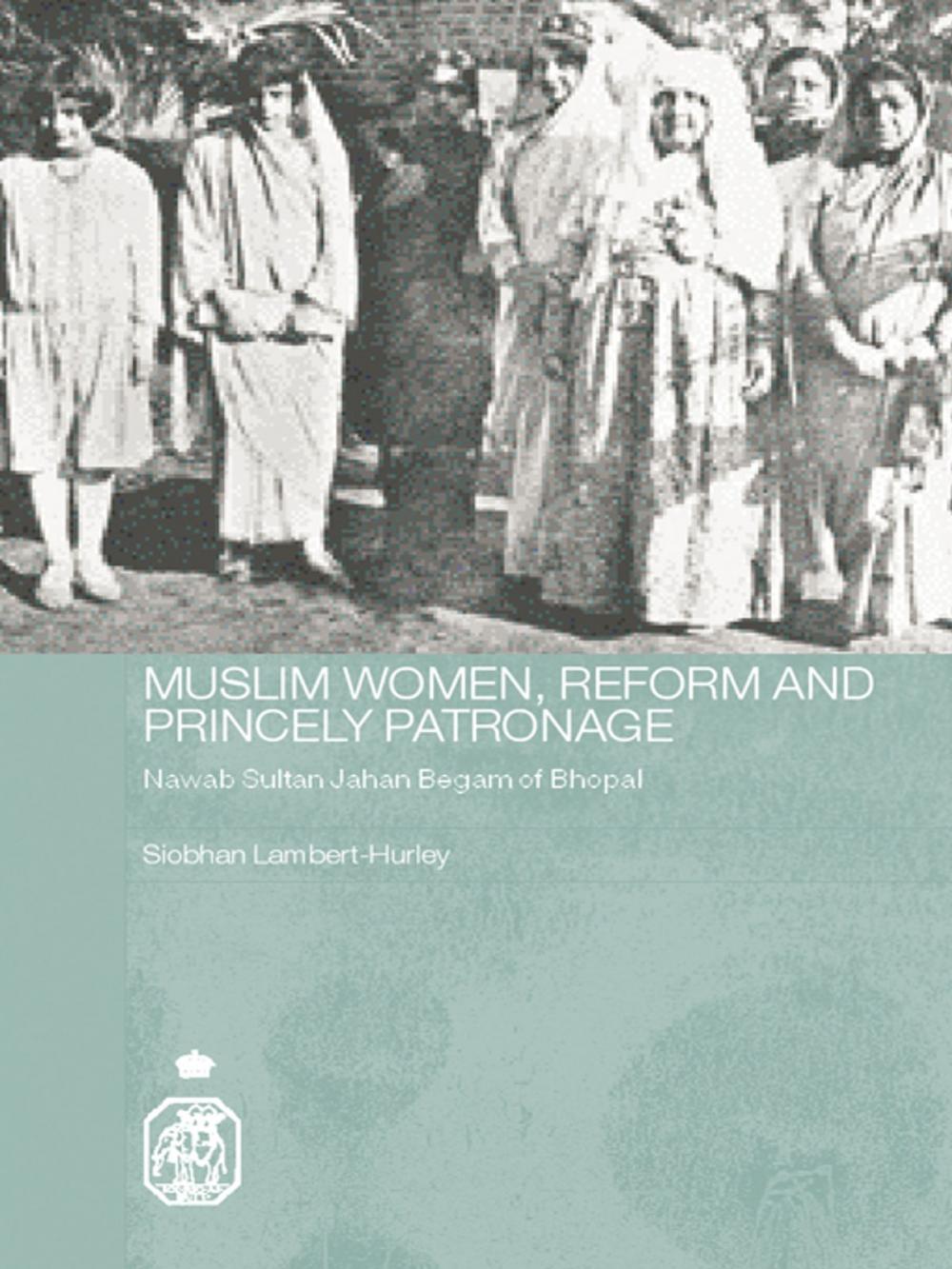 Big bigCover of Muslim Women, Reform and Princely Patronage