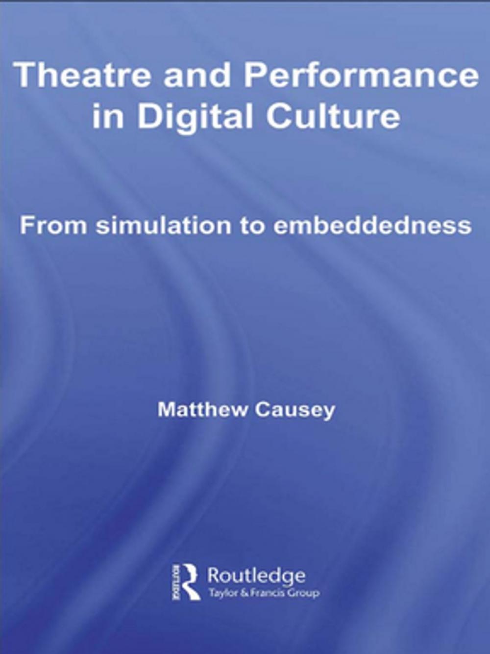 Big bigCover of Theatre and Performance in Digital Culture