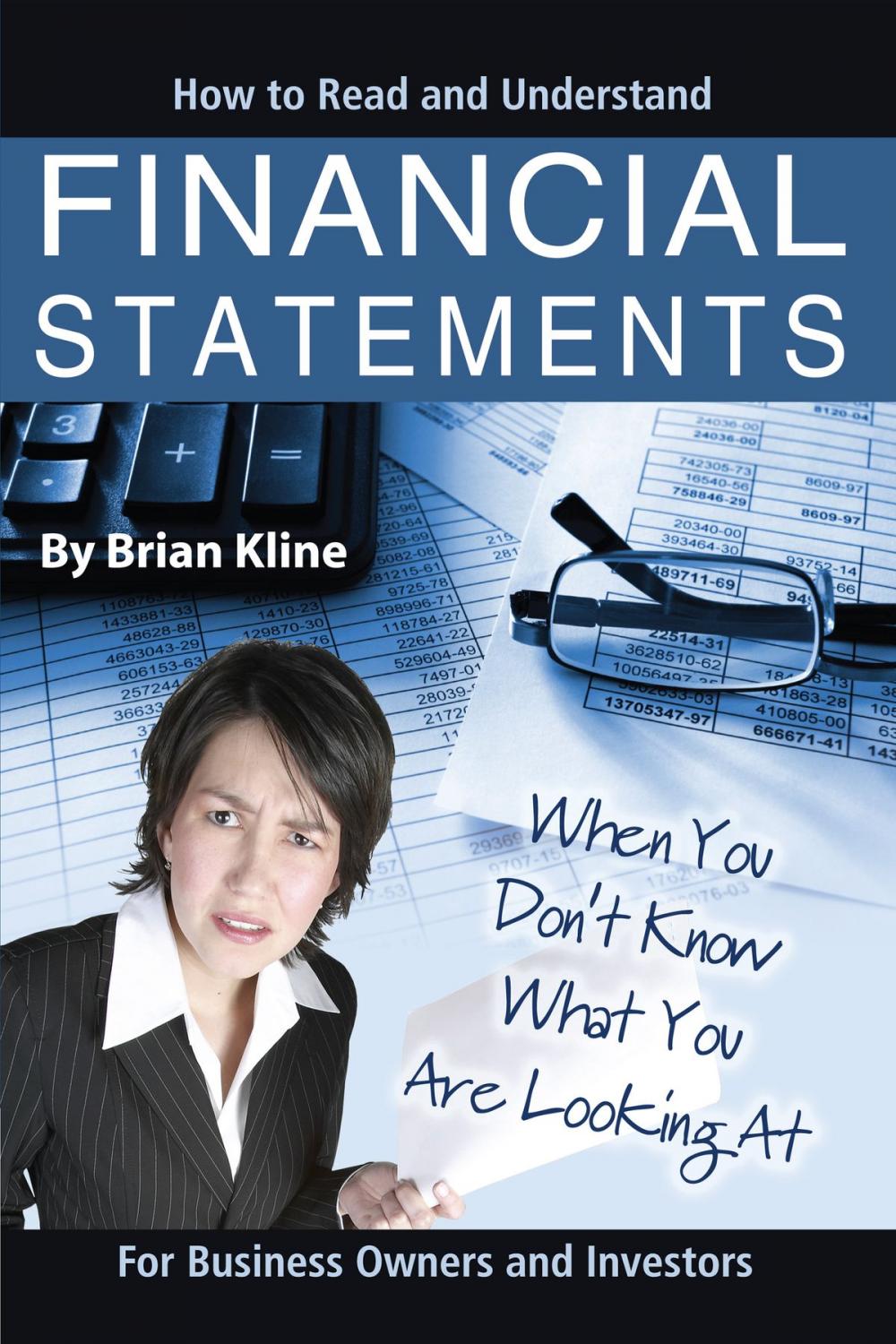 Big bigCover of How to Read & Understand Financial Statements When You Don't Know What You Are Looking At: For Business Owners and Investors