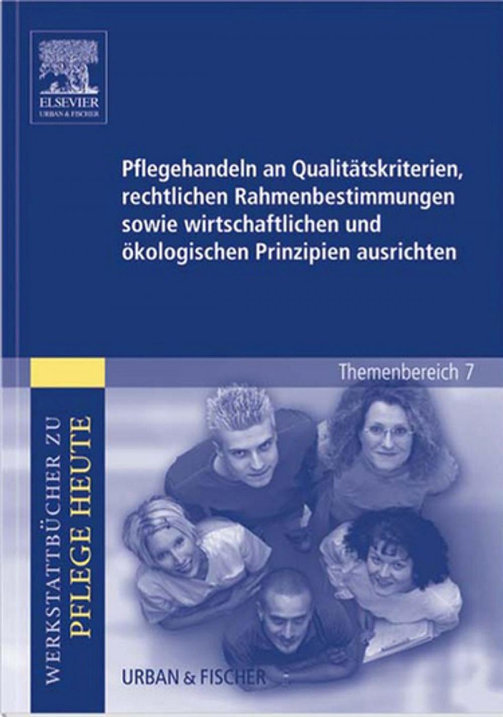 Big bigCover of Pflegehandeln an Qualitätskriterien, rechtlichen Rahmenbestimmungen sowie wirtschaftlichen und ökologischen Prinzipien ausrichten