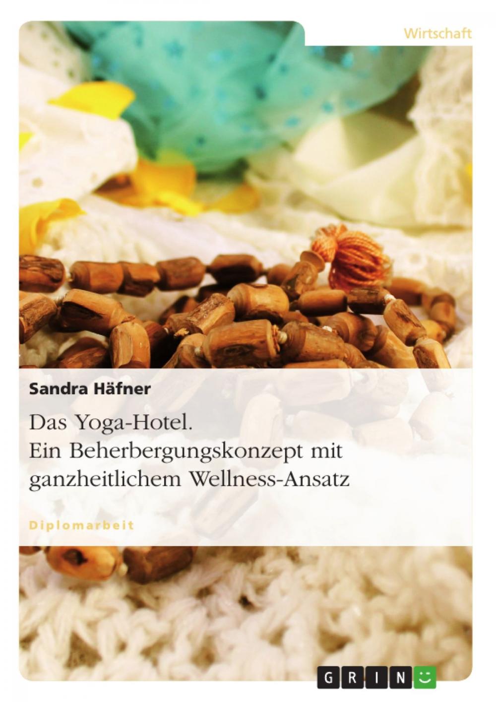 Big bigCover of Das Yoga-Hotel. Ein Beherbergungskonzept mit ganzheitlichem Wellness-Ansatz