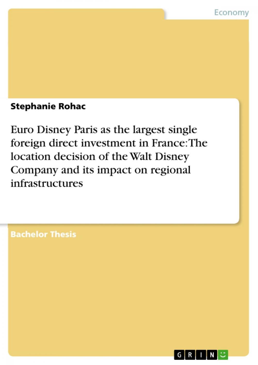 Big bigCover of Euro Disney Paris as the largest single foreign direct investment in France: The location decision of the Walt Disney Company and its impact on regional infrastructures