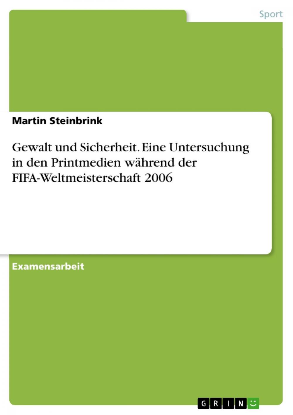 Big bigCover of Gewalt und Sicherheit. Eine Untersuchung in den Printmedien während der FIFA-Weltmeisterschaft 2006