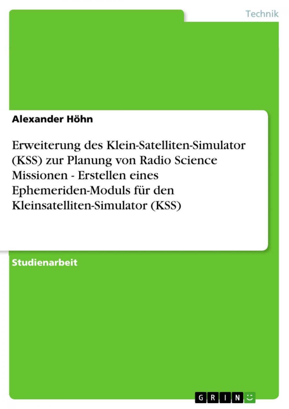 Big bigCover of Erweiterung des Klein-Satelliten-Simulator (KSS) zur Planung von Radio Science Missionen - Erstellen eines Ephemeriden-Moduls für den Kleinsatelliten-Simulator (KSS)