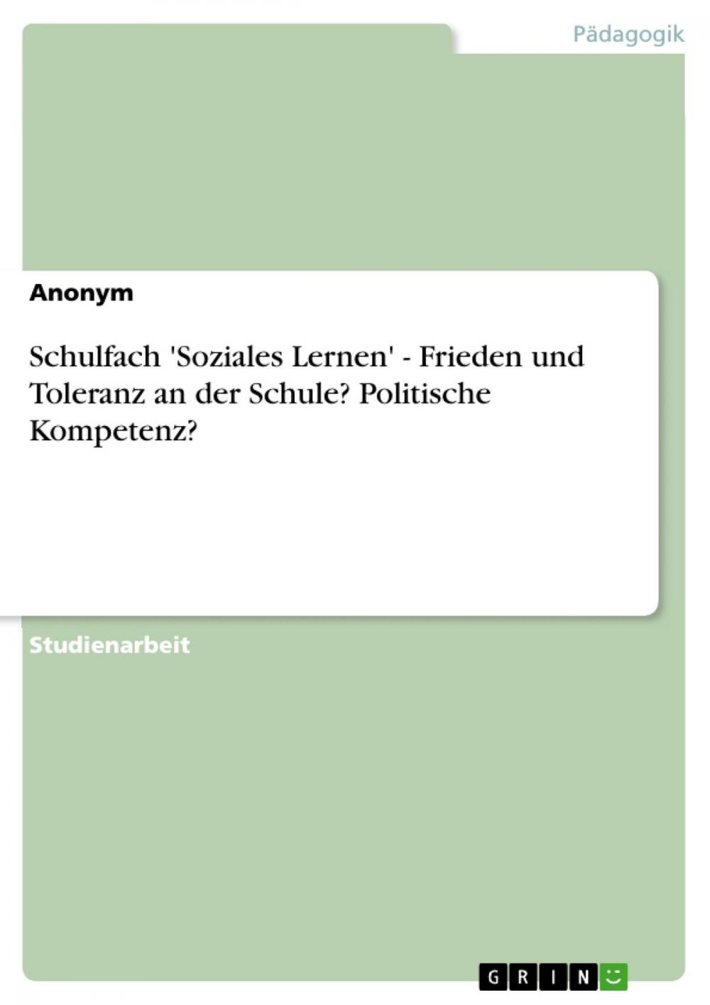 Big bigCover of Schulfach 'Soziales Lernen' - Frieden und Toleranz an der Schule? Politische Kompetenz?