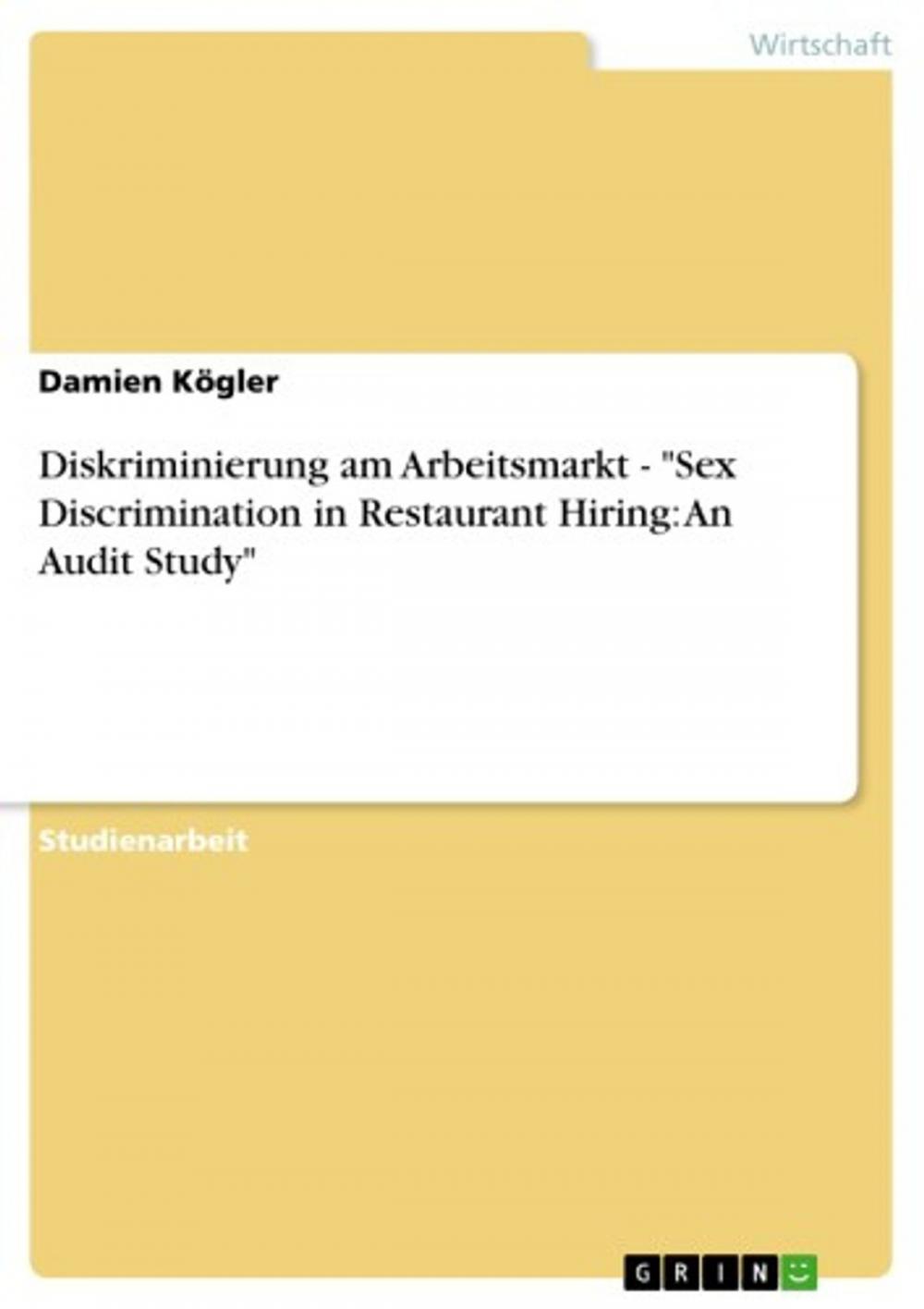 Big bigCover of Diskriminierung am Arbeitsmarkt - 'Sex Discrimination in Restaurant Hiring: An Audit Study'